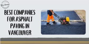 5 Best Companies for Asphalt Paving in Vancouver