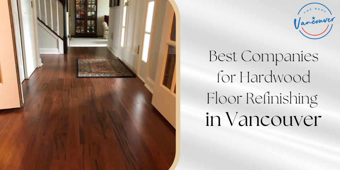 5 BEST COMPANIES FOR HARDWOOD FLOOR REFINISHING IN VANCOUVER