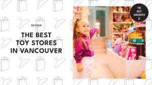 5 Best Toy Stores in Vancouver