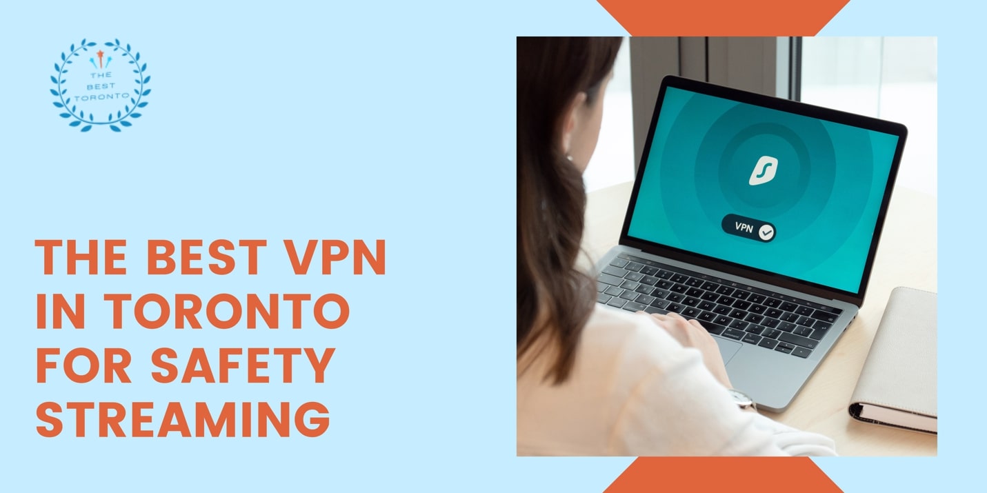 5 Best VPNs in Toronto for Safe Streaming