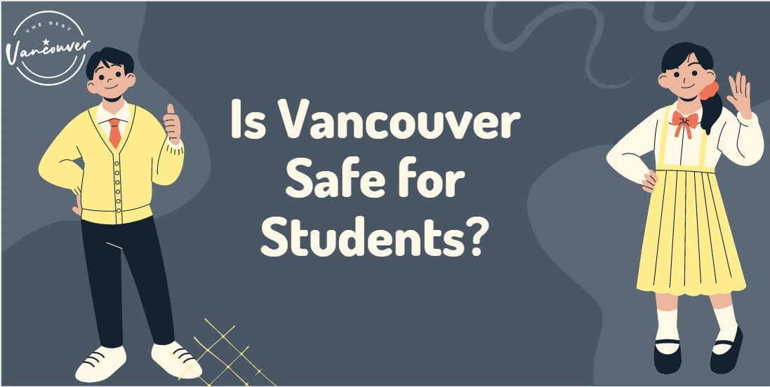 Is Vancouver Safe for Students