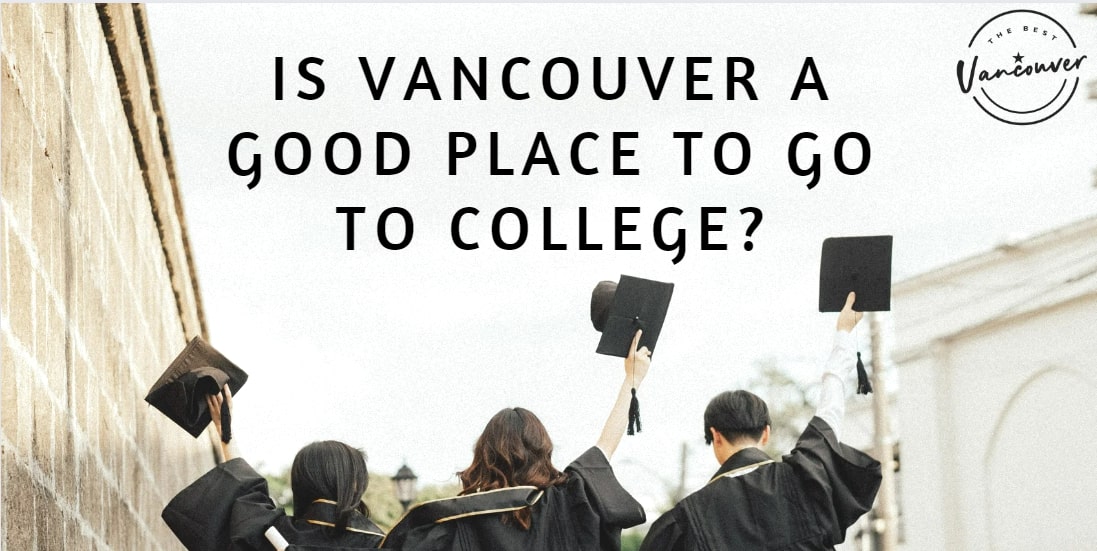 Is Vancouver a Good Place to Go to College