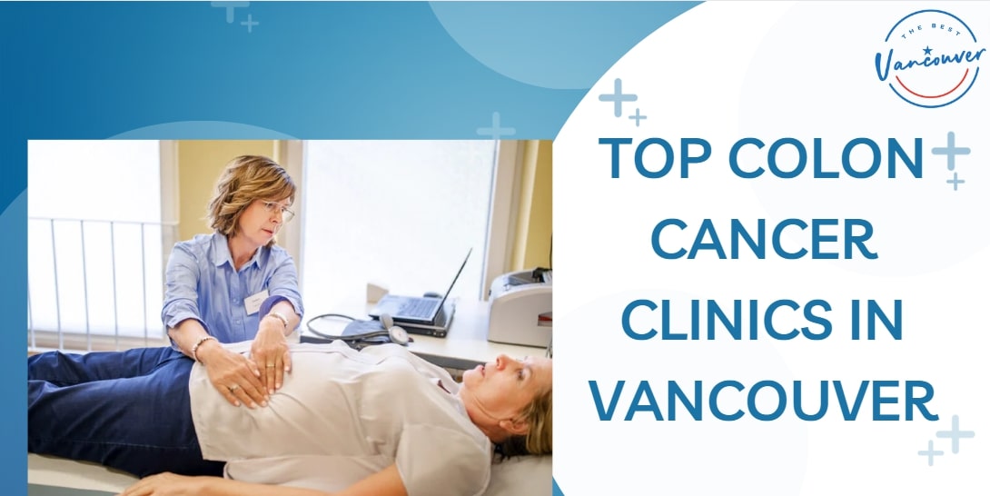 3 Colon Cancer Clinics in Vancouver