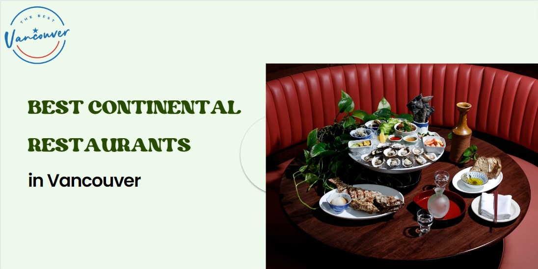 5 Best Continental Restaurants in Vancouver