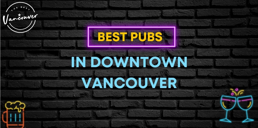 5 Best Pubs in Downtown Vancouver