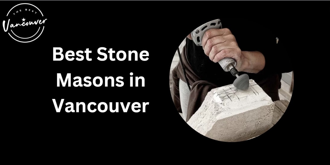 5 Best Stone Masons in Vancouver