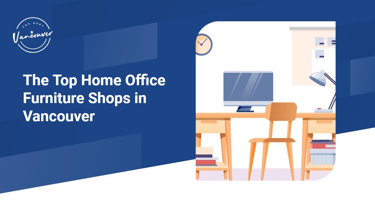5 Home Office Furniture Shops in Vancouver