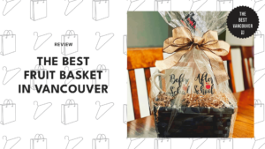 THE 5 BEST PLACES TO BUY FRUIT BASKETS IN VANCOUVER