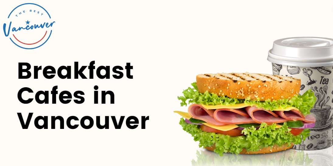 10 Breakfast Cafes in Vancouver