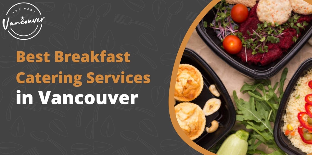 15 Best Breakfast Catering Services in Vancouver