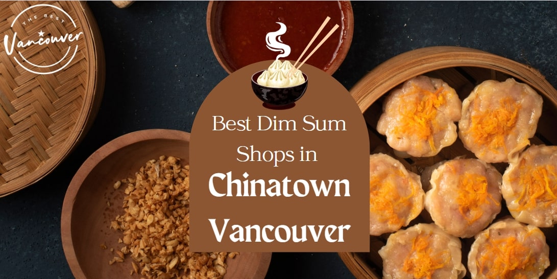 Best Dim Sum Shops in Chinatown Vancouver
