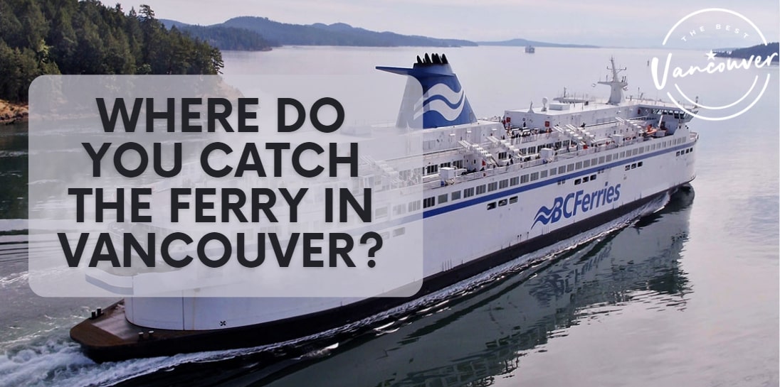 Where Do You Catch the Ferry in Vancouver