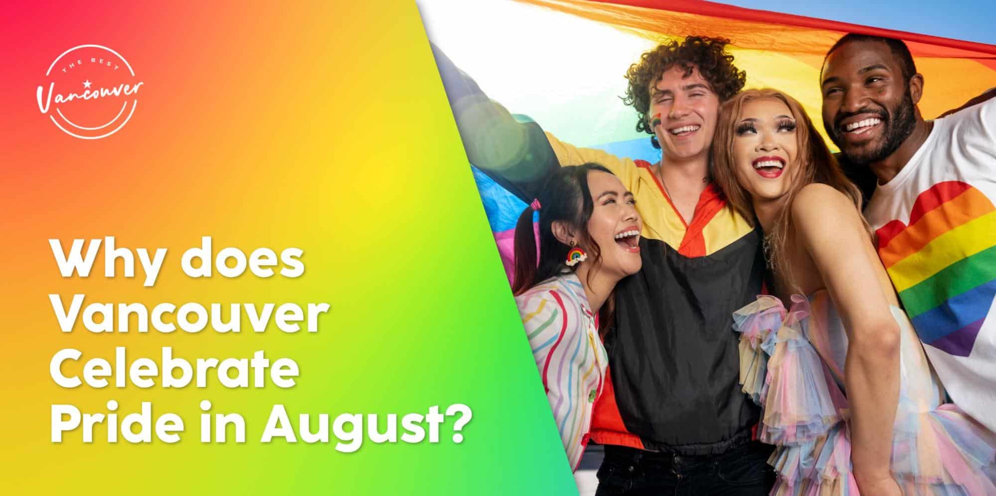 Why does Vancouver Celebrate Pride in August