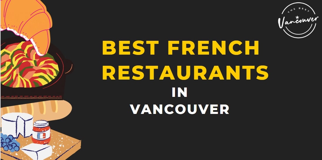 10 Best French Restaurants in Vancouver