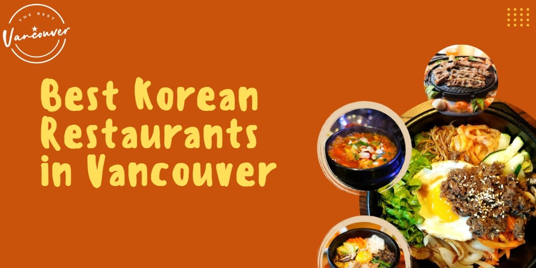 12 Best Korean Restaurants in Vancouver