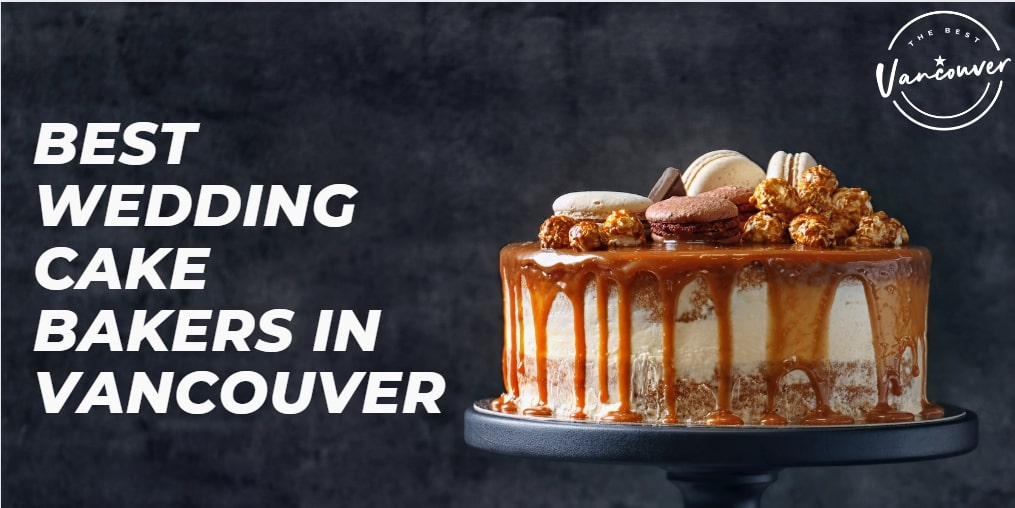 Best Wedding Cake Bakers in Vancouver