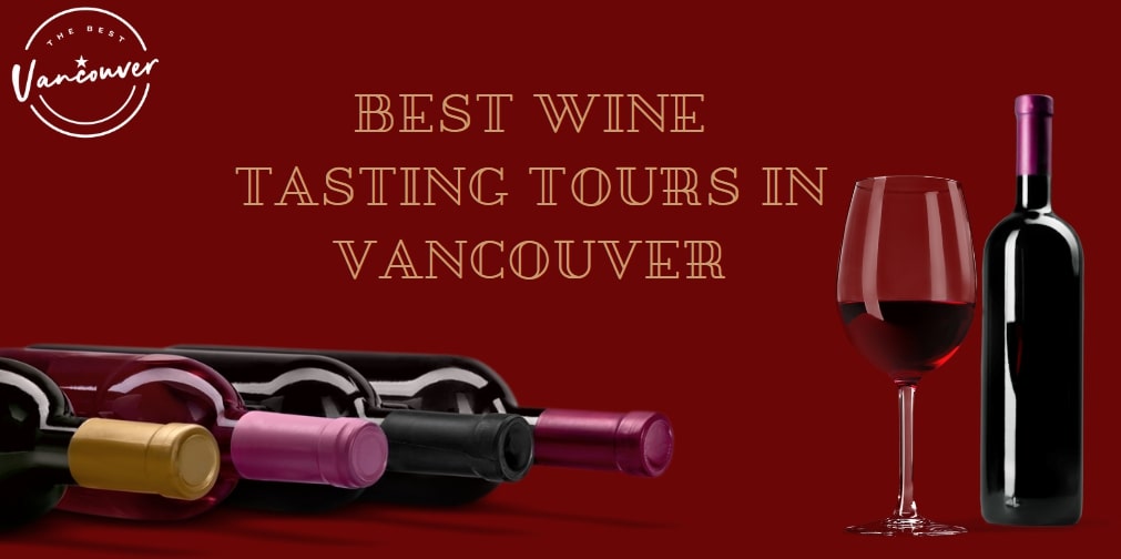 Best Wine Tasting Tours in Vancouver
