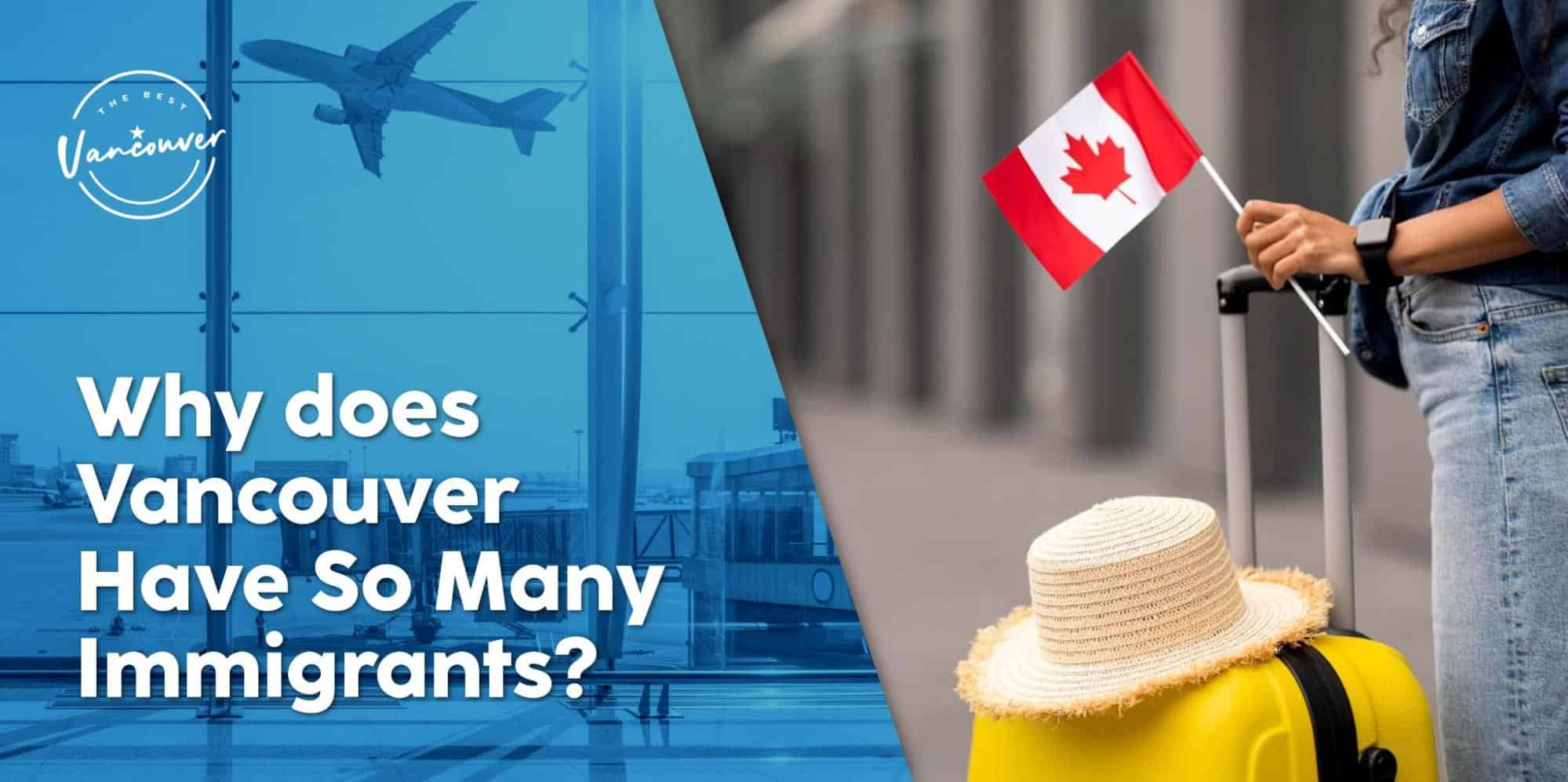 Why Does Vancouver Have So Many Immigrants