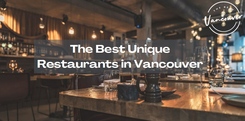 10 Best Unique Restaurants in Vancouver
