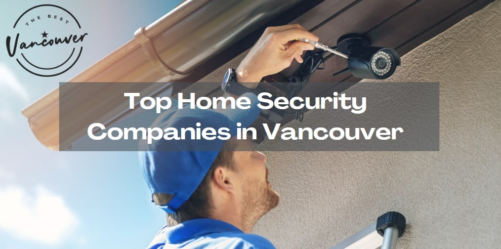 5 Home Security Companies in Vancouver