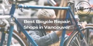5 Best Bicycle Repair Shops in Vancouver