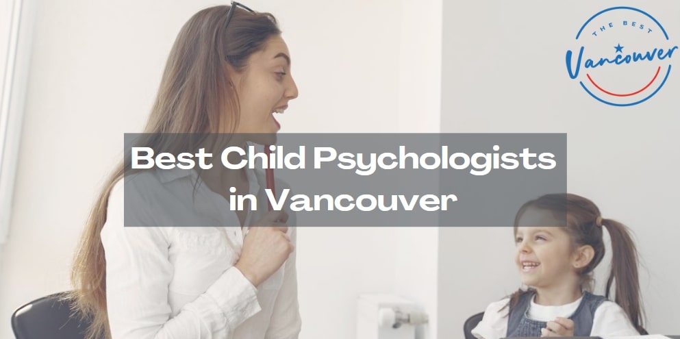 5 Best Child Psychologists in Vancouver