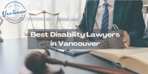 5 Best Disability Lawyers in Vancouver