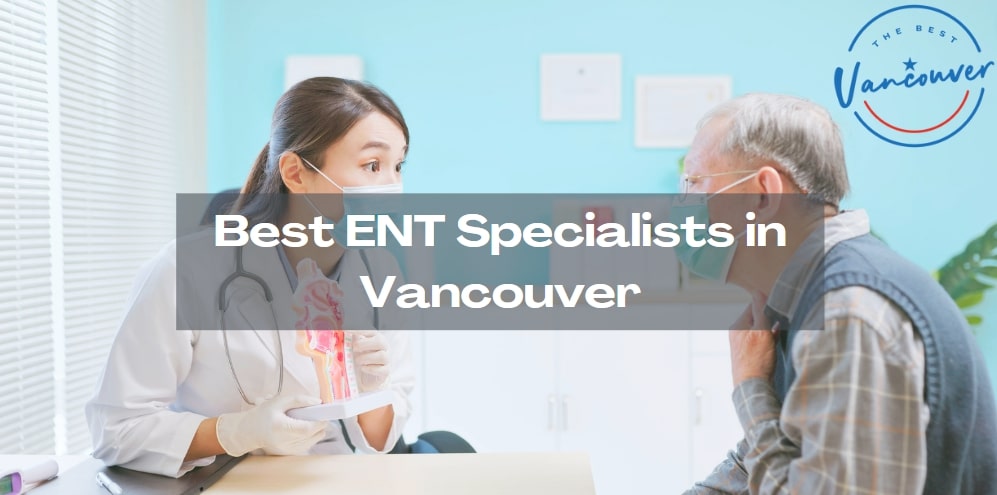 5 Best ENT Specialists in Vancouver
