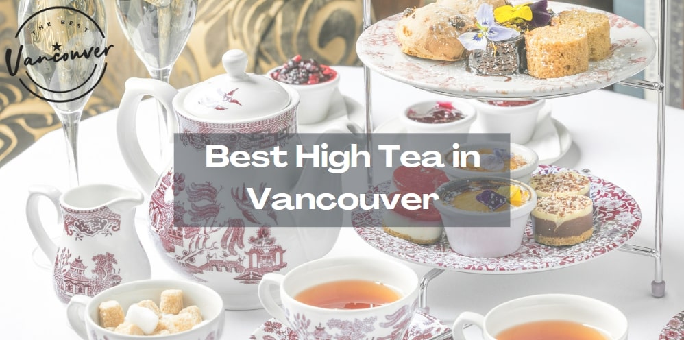 5 Best High Tea in Vancouver