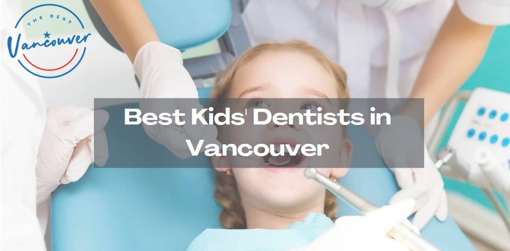 5 Best Kids' Dentists in Vancouver