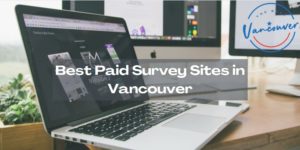 5 Best Paid Survey Sites in Vancouver