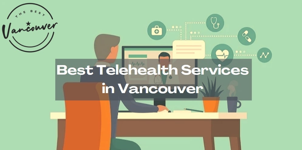 5 Best Telehealth Services in Vancouver