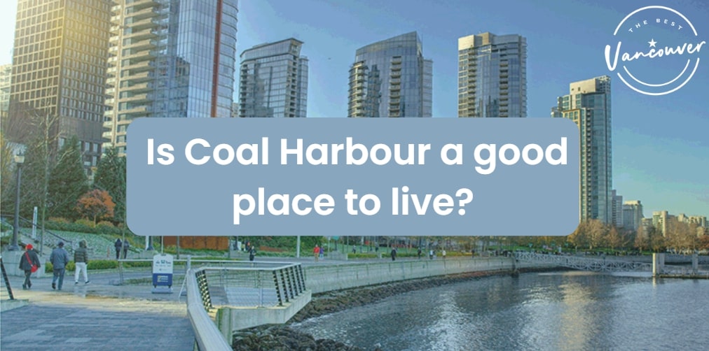 Is Coal Harbour a good place to live