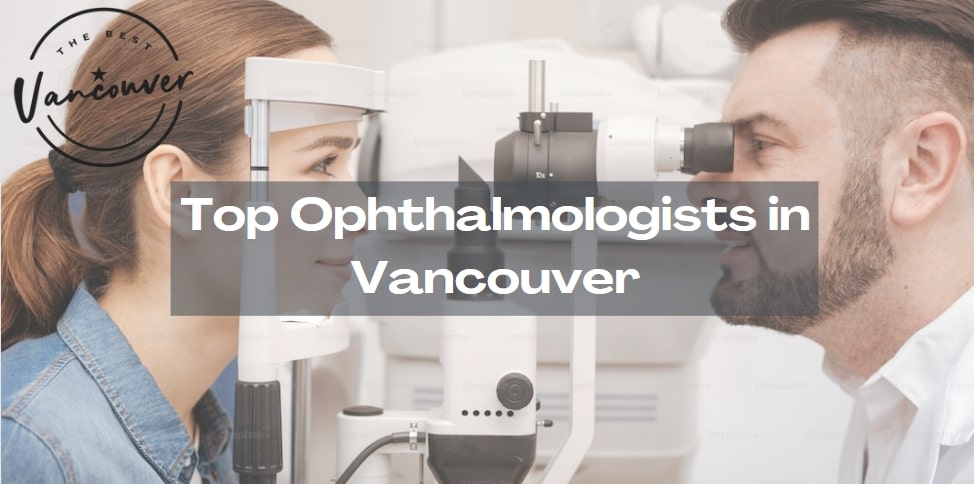 Top 5 Ophthalmologists in Vancouver