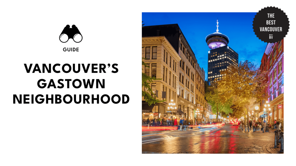 Gastown, Vancouver: A Guide to the City’s Oldest Neighborhood