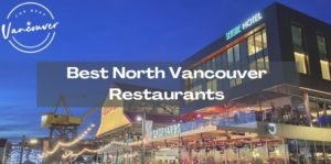 Best North Vancouver Restaurants
