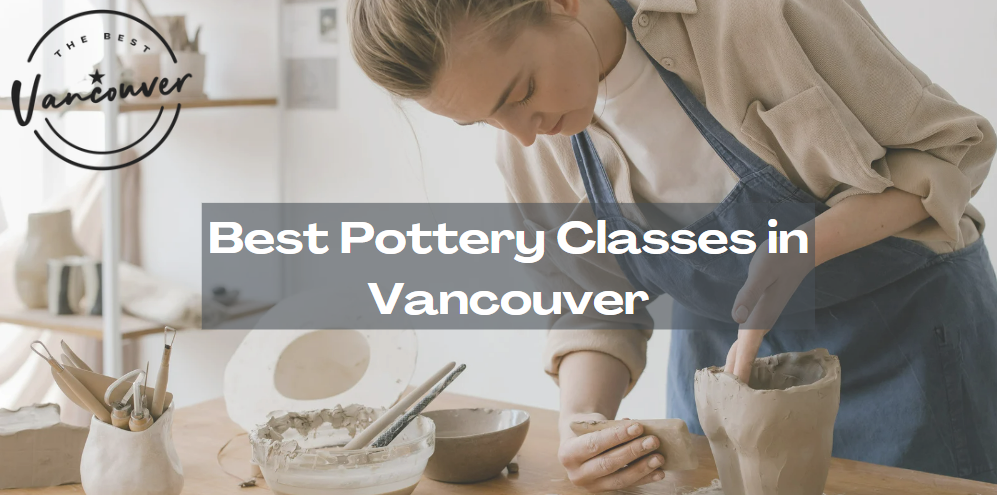 5 BEST POTTERY CLASSES IN VANCOUVER
