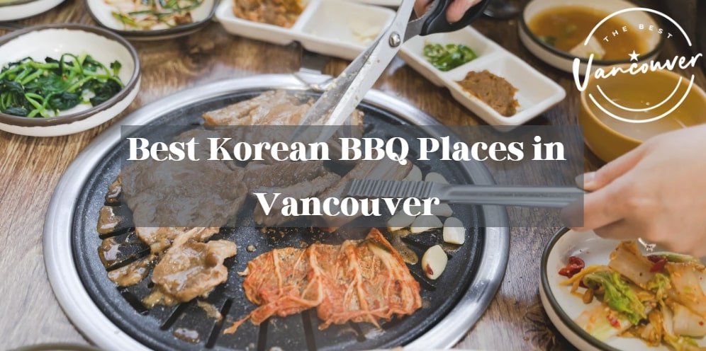 5 Best Korean BBQ Places in Vancouver