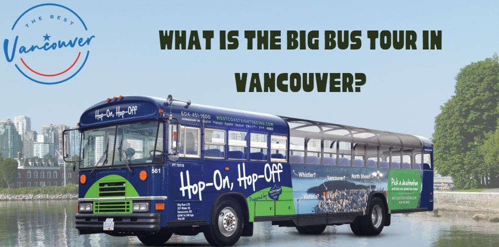 What is the Big Bus Tour in Vancouver
