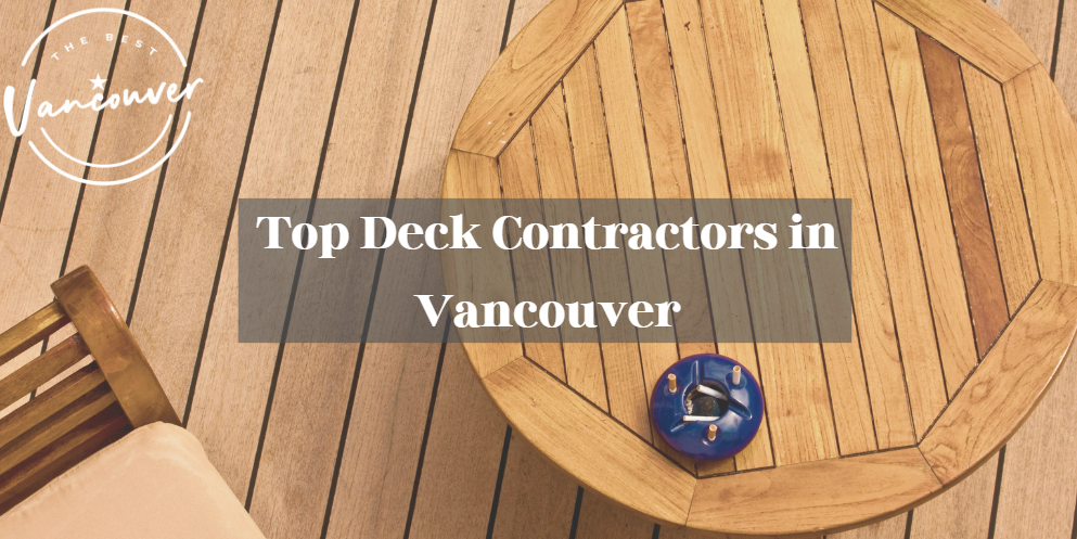 Woodwork Wizards: Top 5 Deck Contractors in Vancouver