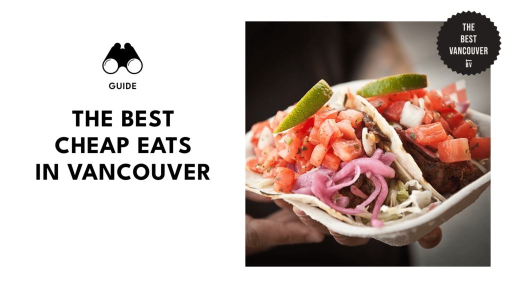 Budget Bon Appétit: 20 Cheap Eats under $20 in Vancouver