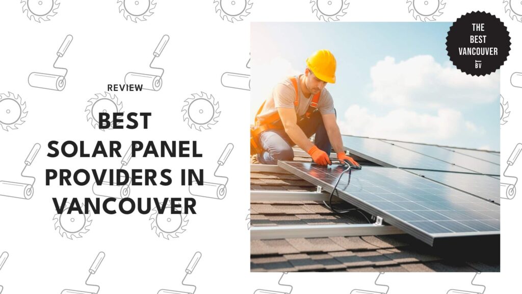 The 7 Best Solar Panel Providers in Vancouver