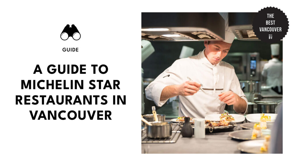 We elevated our dinner plans for a change! Here’s a curated list of Vancouver’s Michelin-starred restaurants.