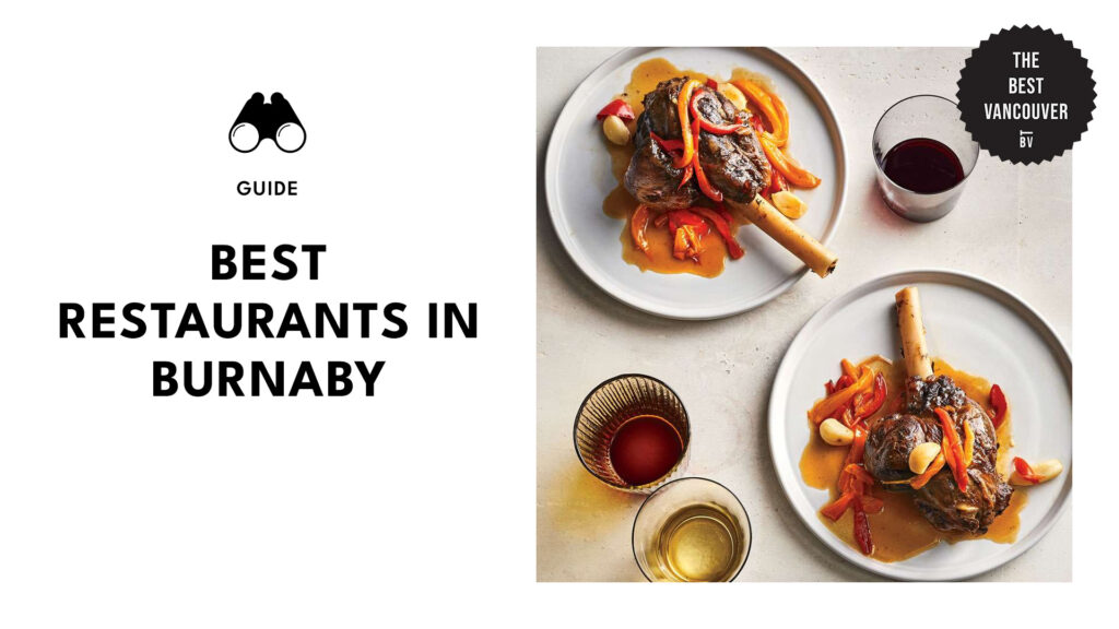 Burnaby’s 14 Best Restaurants Redefined What Good Food Is! [2026]