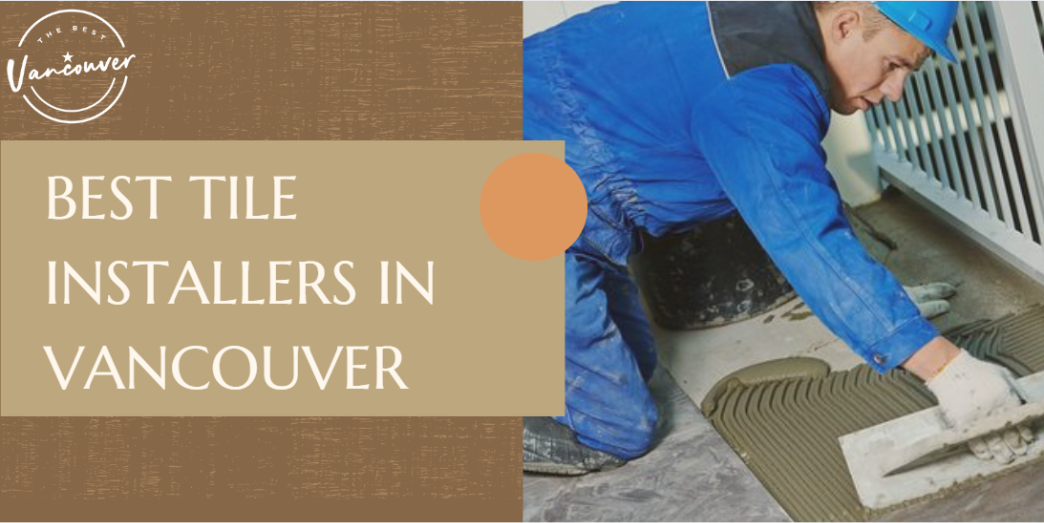 Best TIle Installers Vancouver