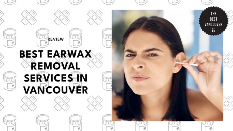 The 5 Safest Earwax Removal Services in Vancouver [2026]