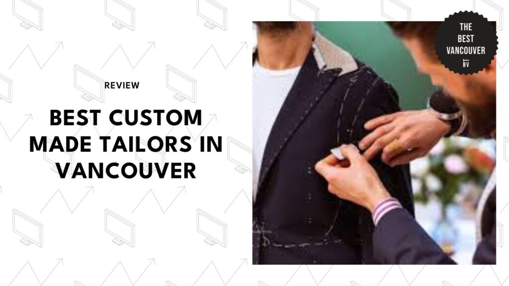 5 Custom-Made Tailors in Vancouver for Your Personal Style [2026 ]